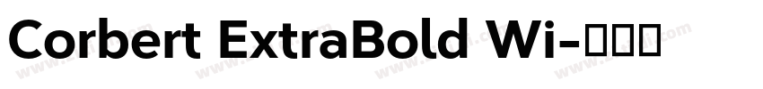 Corbert ExtraBold Wi字体转换 Corbert ExtraBold Wi字体转换